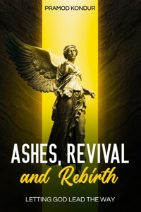 Ashes, Revival, and Rebirth