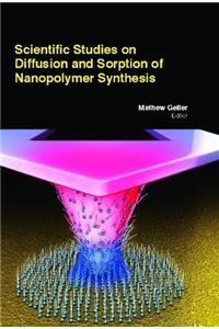 SCIENTIFIC STUDIES ON DIFFUSION AND SORPTION OF NANOPOLYMER SYNTHESIS ( MATHEW GELLER, )