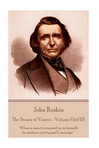 John Ruskin - The Stones of Venice - Volume II (of III)