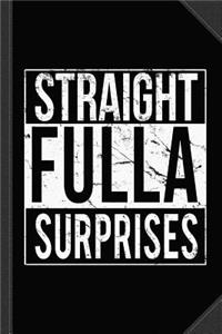 Straight Fulla Surprises Journal Notebook