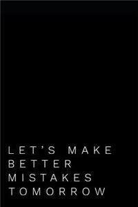 Let's Make Better Mistakes Tomorrow