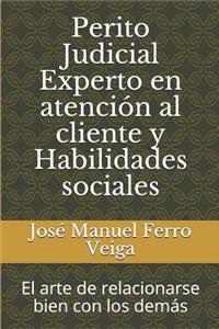 Perito Judicial Experto En Atención Al Cliente Y Habilidades Sociales
