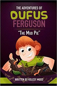 Adventures of Dufus Ferguson and the Mud Pie