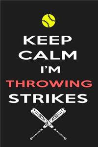 Keep Calm I'm Throwing Strikes