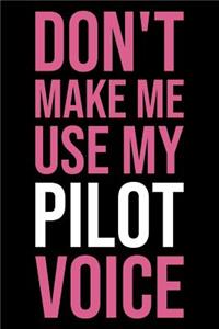 Don't Make Me Use My Pilot Voice