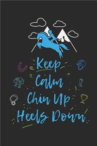 Keep Calm Chin Up Heels Down