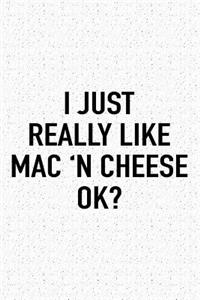 I Just Really Like Mac and Cheese Ok?