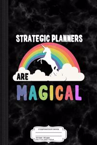 Strategic Planners Are Magical Composition Notebook