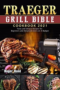 The Traeger Grill Bible - More Than a Smoker Cookbook