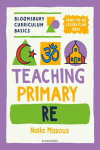 Bloomsbury Curriculum Basics: Teaching Primary RE