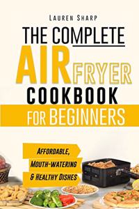 The Complete Air Fryer Cookbook for Beginners