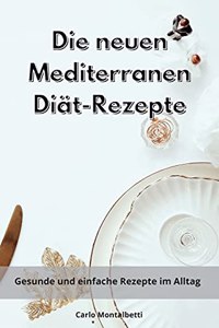 Die neuen Mediterranen Diät-Rezepte