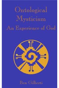 Ontological Mysticism, An Experience of God