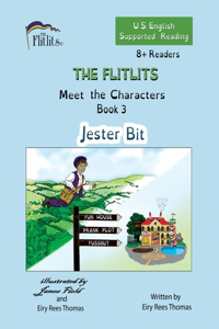 FLITLITS, Meet the Characters, Book 3, Jester Bit, 8+Readers, U.S. English, Supported Reading
