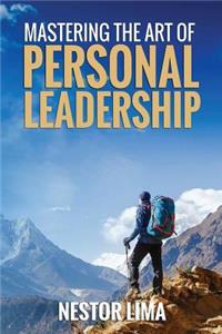 Mastering The Art Of Pesonal Leadership