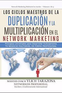 Ciclos Maestros de la DUPLICACIÓN y la MULTIPLICACIÓN en el NETWORK MARKETING: Principios Universales Para Desarrollar Exitozamente Tú Negocio Multinivel de forma Profesional