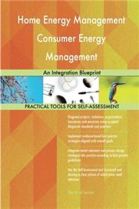Home Energy Management Consumer Energy Management: An Integration Blueprint