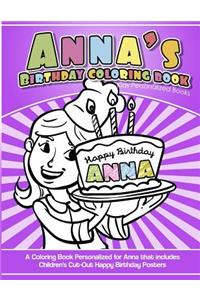 Anna's Birthday Coloring Book Kids Personalized Books: A Coloring Book Personalized for Anna that includes Children's Cut Out Happy Birthday Posters