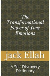 The Transformational Power of Your Emotions