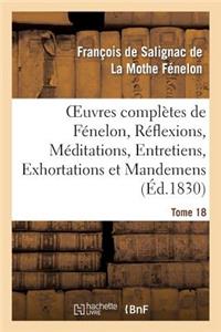 Oeuvres Complètes de Fénelon, Tome XVIII. Réflexions, Méditations, Entretiens