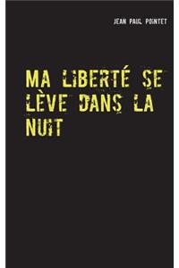 Ma liberté se lève dans la nuit