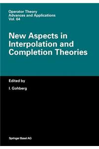 New Aspects in Interpolation and Completion Theories