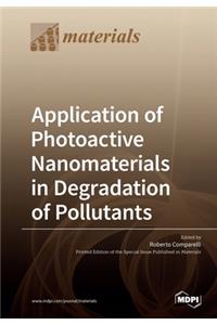 Application of Photoactive Nanomaterials in Degradation of Pollutants