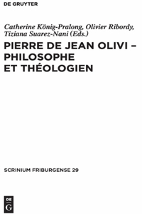 Pierre de Jean Olivi - Philosophe Et Théologien