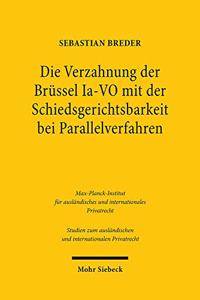 Die Verzahnung der Brüssel Ia-VO mit der Schiedsgerichtsbarkeit bei Parallelverfahren