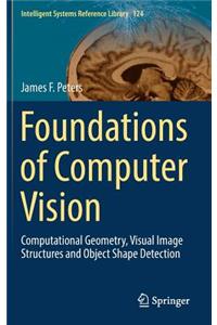 Foundations of Computer Vision: Computational Geometry, Visual Image Structures and Object Shape Detection