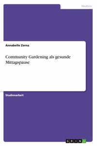 Community Gardening als gesunde Mittagspause
