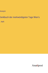 Denkbuch der merkwürdigsten Tage Wien's