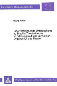 Eine vergleichende Untersuchung zu Brechts Theatertheorien im 'Messingkauf' und im 'Kleinen Organon fuer das Theater'