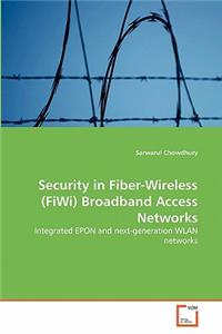Security in Fiber-Wireless (FiWi) Broadband Access Networks