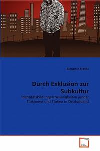 Durch Exklusion zur Subkultur