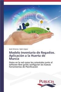 Modelo Inventario de Regadíos. Aplicación a la Huerta de Murcia