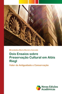 Dois Ensaios sobre Preservação Cultural em Alöis Riegl