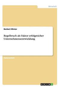 Regelbruch als Faktor erfolgreicher Unternehmensentwicklung