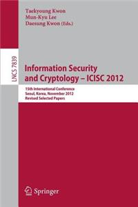 Information Security and Cryptology -- Icisc 2012