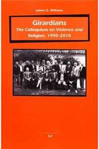 Girardians, 32: The Colloquium on Violence and Religion, 1990-2010