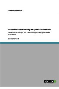 Grammatikvermittlung im Spanischunterricht