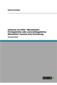 Johannes von Paltz - Monastischer Privatgelehrter oder universitätsgelehrter Monastiker? Versuch einer Einordnung