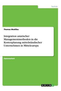 Integration asiatischer Managementmethoden in die Kostenplanung mittelständischer Unternehmen in Mitteleuropa