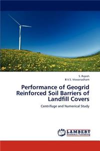 Performance of Geogrid Reinforced Soil Barriers of Landfill Covers