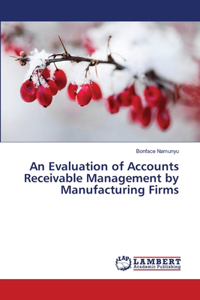 An Evaluation of Accounts Receivable Management by Manufacturing Firms