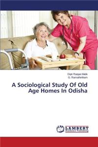 Sociological Study of Old Age Homes in Odisha