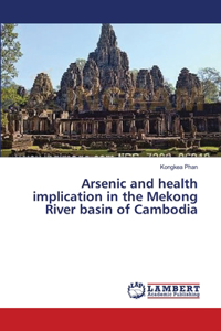 Arsenic and health implication in the Mekong River basin of Cambodia