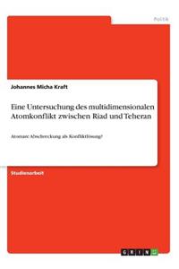 Eine Untersuchung des multidimensionalen Atomkonflikt zwischen Riad und Teheran