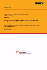 geschlossene Nährstoffkreislauf im Ökolandbau: Die Bedeutung von Stickstoff- und Phosphateinträgen für den Boden- und Gewässerschutz