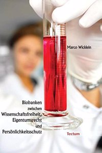 Biobanken Zwischen Wissenschaftsfreiheit, Eigentumsrecht Und Personlichkeitsschutz